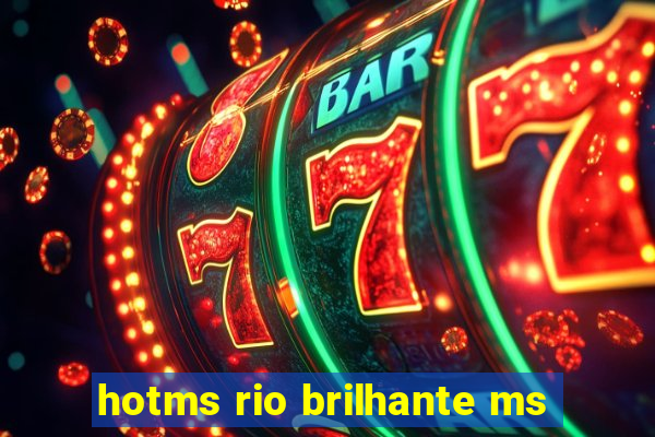 hotms rio brilhante ms